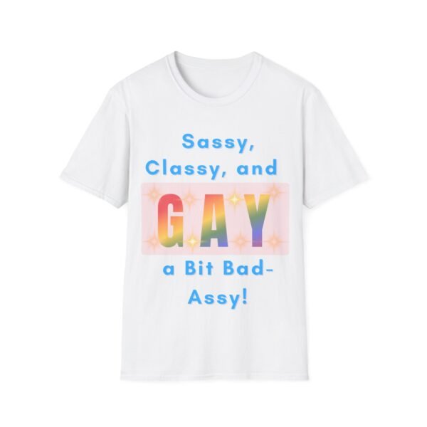 10225149222561786210_2048.jpeg Sassy, Classy, and a Bit Bad-Assy. Gay LGBT T-Shirt.