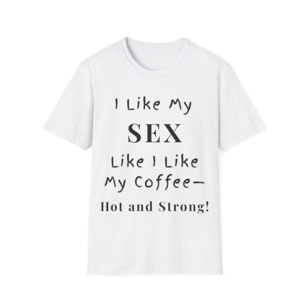 1083975367187778009_2048.jpeg I Like My Sex Like I Like My Coffee. Sexy Slogan T-Shirt