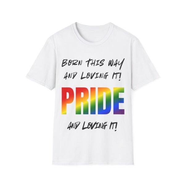 10839800687632356546_2048.jpeg Born This Way and Loving It. Gay LGBT Bold Pride Slogan Tee