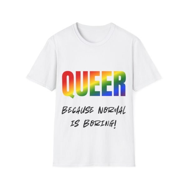 11009604451058135688_2048.jpeg Queer. Because Normal Is Boring. Pride Unisex T-shirt