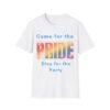 Come for the Pride, Stay for the Party Gay LGBT T-Shirt