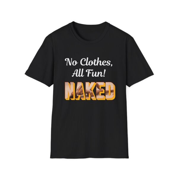No Clothes, All Fun. Funny and Bold Nudist Shirt