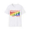 Authentically Queer and Free. Pride Unisex T-shirt.