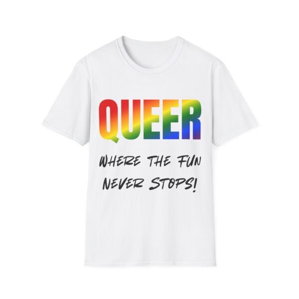 11908835021707680657_2048.jpeg Queer: Where the Fun Never Stops. Pride Unisex T-shirt