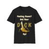 Feeling Down Get Your Dick Up T-Shirt. Rude Penis Humour