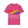Queer. Because Straight is So Last Year. Unisex T-shirt
