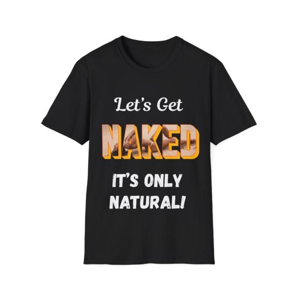 13195669917608973409_2048.jpeg Let's Get Naked. Its Only Natural. Bold Nudist Shirt