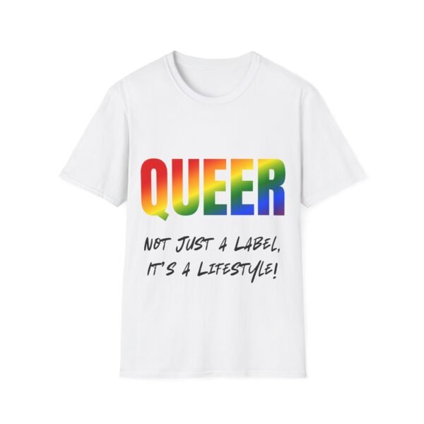 13331845017930874487_2048.jpeg Queer: It's Not Just a Label. It's a Lifestyle T-shirt