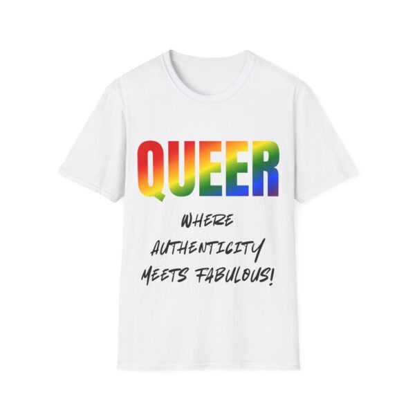 14193653143753790174_2048.jpeg Queer Where Authenticity Meets Fabulous Pride Unisex T-shirt