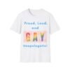 Proud, Loud, and Unapologetic. Gay LGBT T-Shirt. Unique Gift