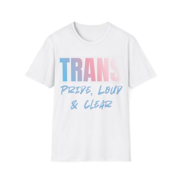 Trans Pride Loud and Clear. Trans LGBT Bold Pride Slogan Tee