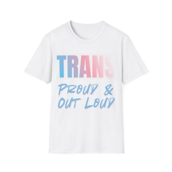 Trans, Proud and Out Loud. Trans LGBT Bold Pride Slogan Tee