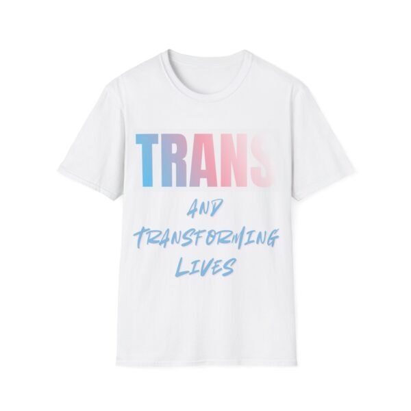 Trans and Transforming Lives. LGBT T-Shirt Bold Pride Slogan