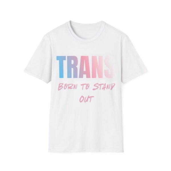 1655091726567505912_2048.jpeg Born to Stand Out. Trans LGBT Bold Pride Slogan Tee