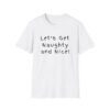 Let's Get Naughty and Nice. Sexy Slogan Tee, Naughty T-Shirt