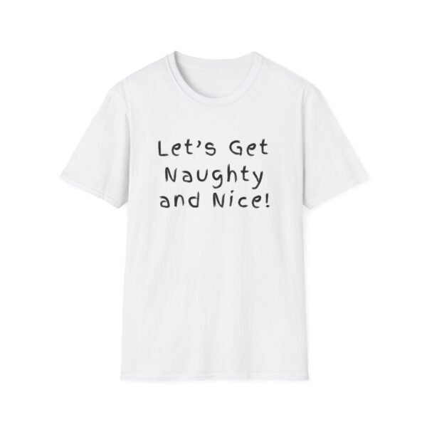 16890901410888807345_2048.jpeg Let's Get Naughty and Nice. Sexy Slogan Tee, Naughty T-Shirt