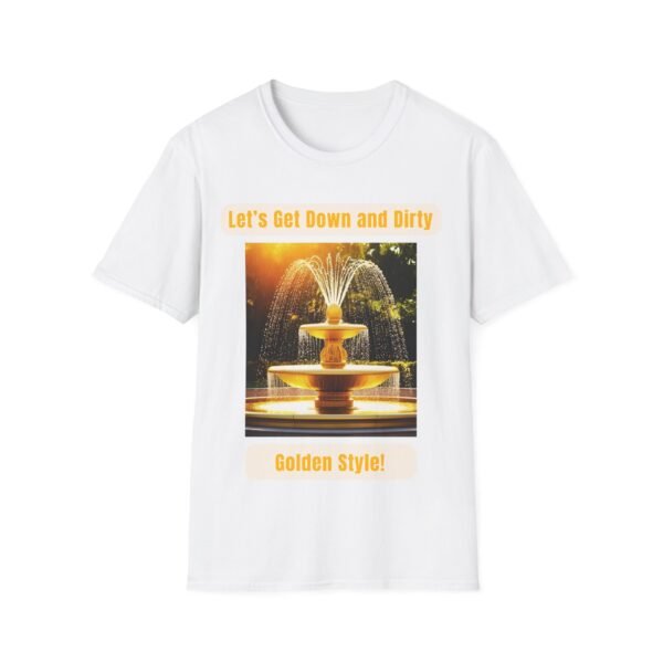 17387725022221744610_2048.jpeg Let's Get Down and Dirty Golden Style. Wet Unisex T-shirt.