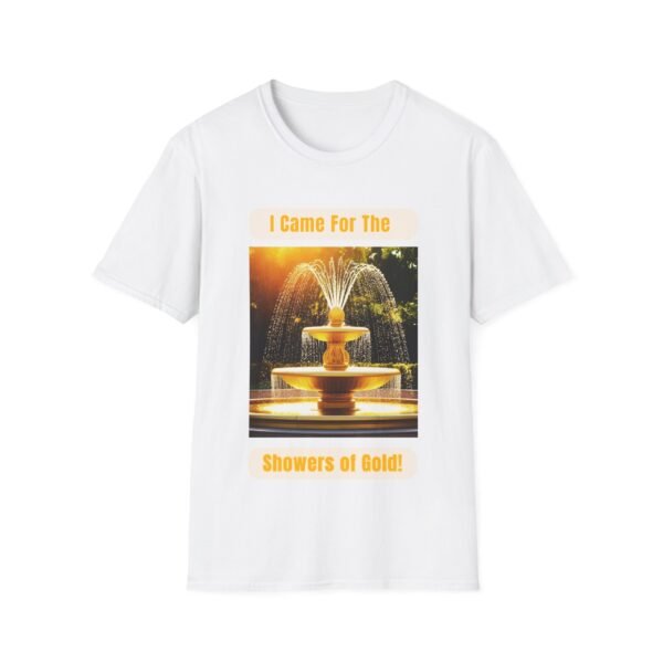 17958961612041019316_2048.jpeg I Came for the Showers of Gold. Wet Unisex T-shirt.