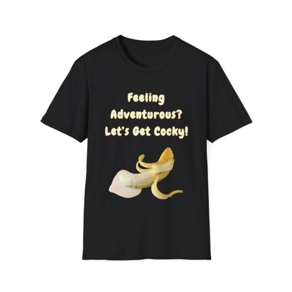 Feeling Adventurous. Lets Get Cocky T-Shirt. Penis Humour
