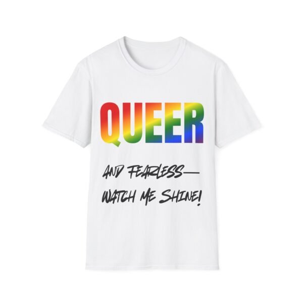 2412840392197528565_2048.jpeg Queer and Fearless. Watch me Shine. Pride Unisex T-Shirt