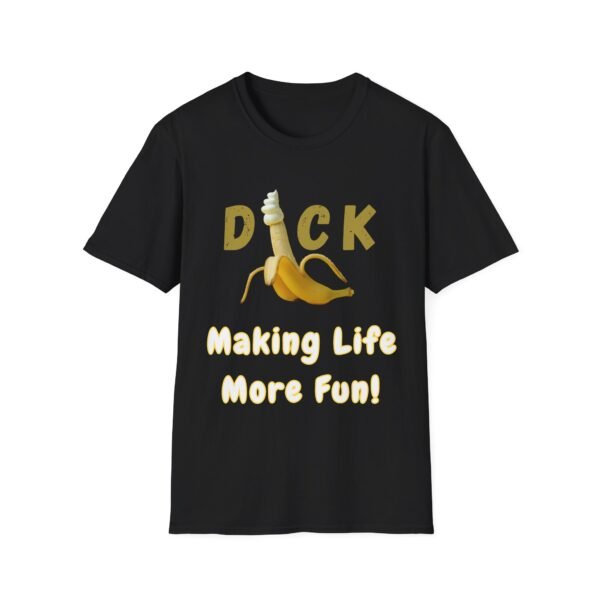 3638660444582964421_2048-2.jpeg Dick Making Life More Fun T-Shirt Rude Cock and Penis Humour