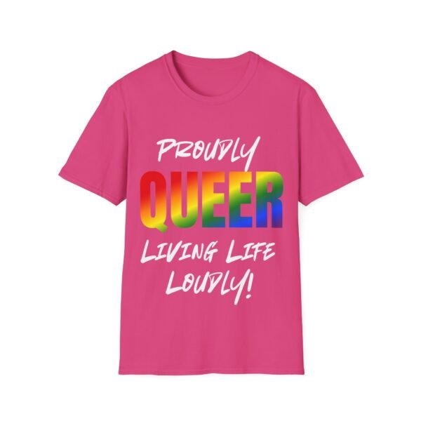 Proudly Queer. Living Life Loudly. Pride Unisex T-Shirt