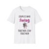 Couples Who Swing Together, Stay Together. Swingers T-Shirt