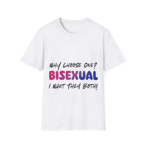 Why Choose One. I Want Them Both. Bisexual Pride T-Shirt
