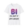 Bi: The Best of Both Worlds. Bisexual Pride Unisex T-Shirt