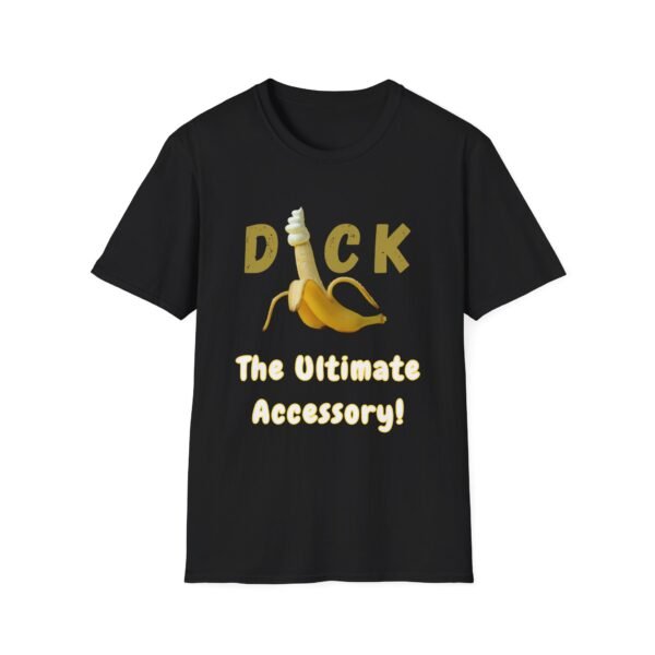 Dick The Ultimate Accessory T-Shirt. Penis Humour