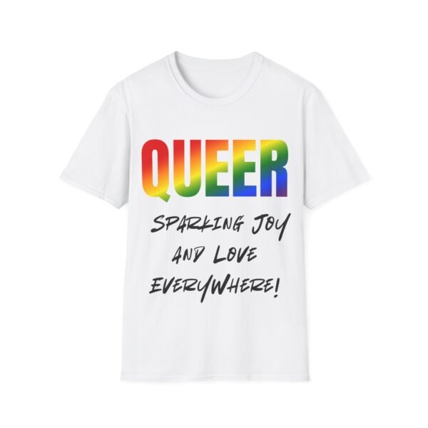 5474447590295917607_2048.jpeg Queer: Sparking Joy and Love Everywhere Pride Unisex T-shirt
