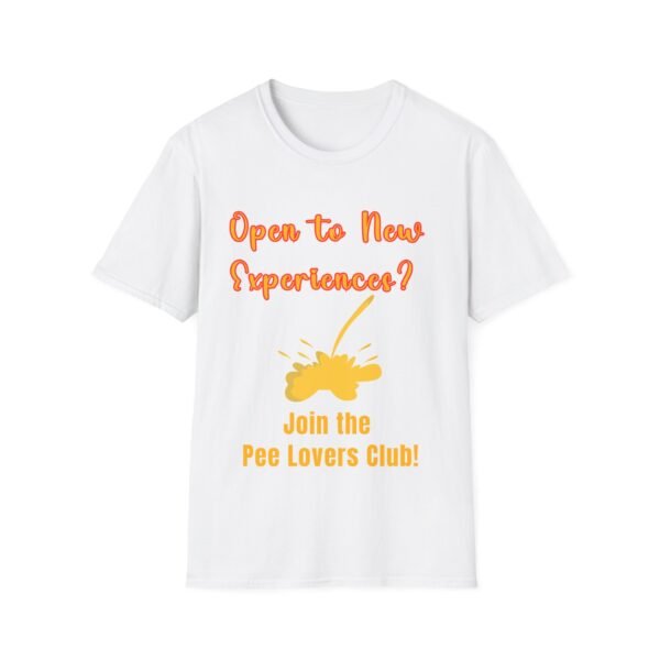 6371375100085808315_2048.jpeg Open to New Experiences. Join the Pee Lovers Club. Wet Tee