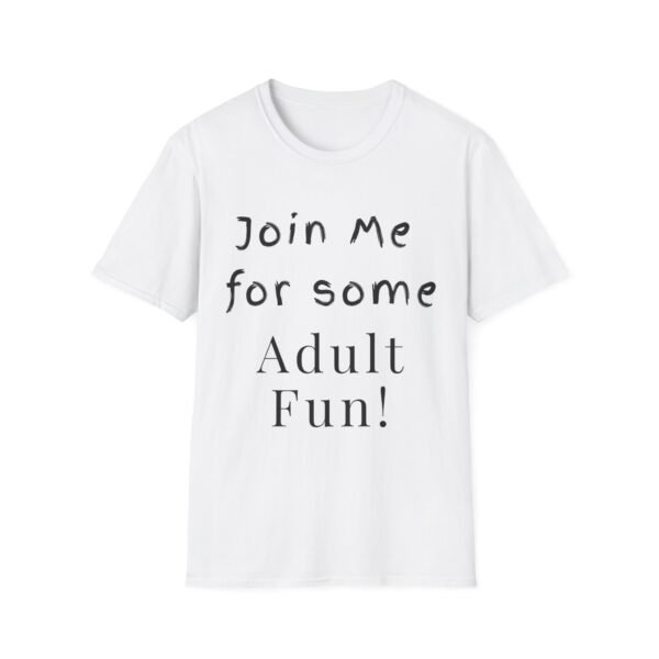 6731661992473223411_2048.jpeg Join Me for Some Adult Fun. Sexy Slogan Tee