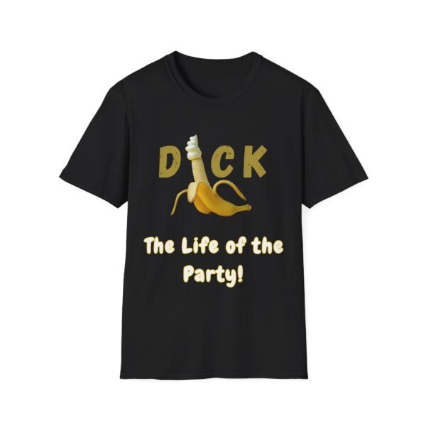 7605442315877054203_2048-1.jpeg Dick The Life of the Party T-Shirt. Cock and Penis Humour