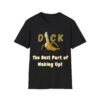 Dick The Best Part of Waking Up T-Shirt. Penis Humour