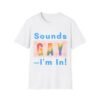 Sounds Gay. I am In. Gay LGBT T-Shirt. Unique Gift Idea
