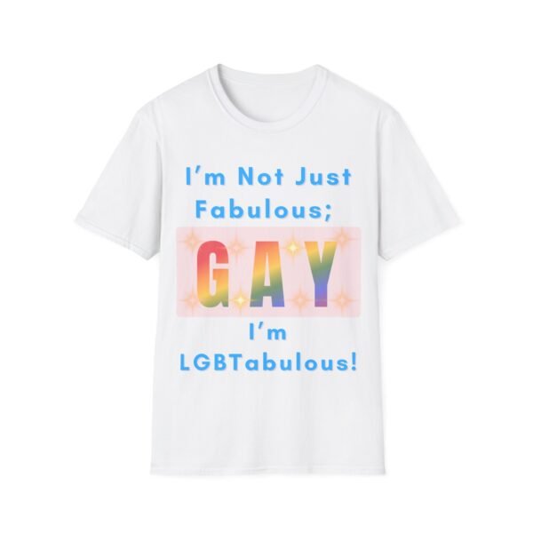 I am not just fabulous I am LGBTabulous. Gay T-Shirt. Pride