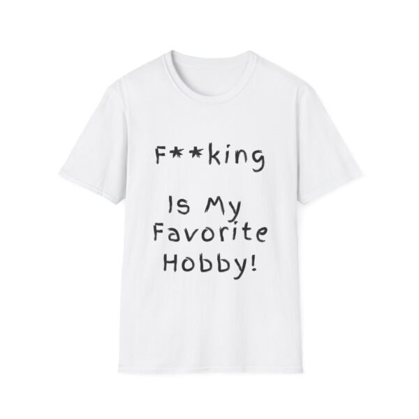 9680106389984804739_2048.jpeg Fucking is My Favorite Hobby. Sexy Slogan T-shirt