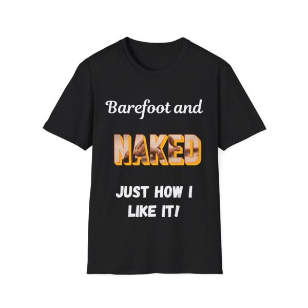9740308356903807151_2048.jpeg Barefoot and Naked, Just How I Like It, Nudist Tee