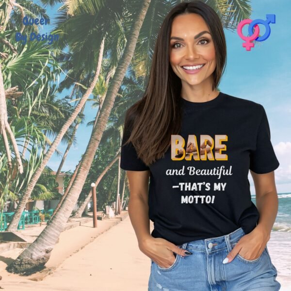 Bare and Beautiful—That is My Motto_womans black t-shirt