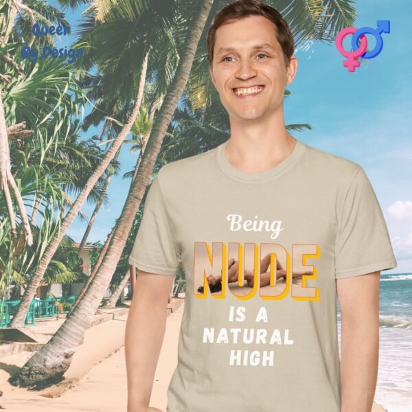Being Nude is a Natural High_sand t-shirt