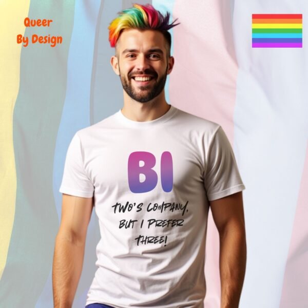 Bi Two is Company, but I Prefer Three_white t-shirt