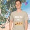 Born to Be Bare_sand t-shirt