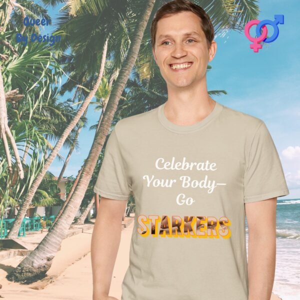 Celebrate Your Body. Go Starkers_sand t-shirt