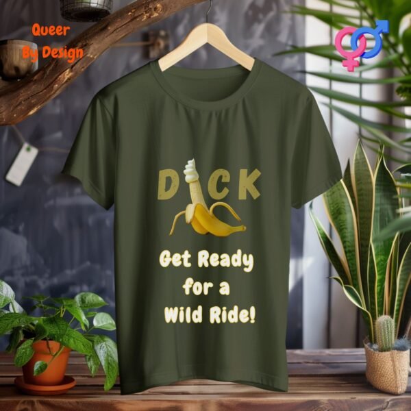 Cock Get Ready for a Wild Ride_military green t-shirt
