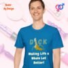 Cock Making Life a Whole Lot Better_sapphire blue t-shirt