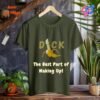 Cock The Best Part of Waking Up_military green t-shirt