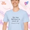 Do You Believe in Love at First Fuck_light blue t-shirt