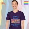 Glitter, Grindr, and Good Times_purple t-shirt Glitter, Grindr, and Good Times_purple t-shirt