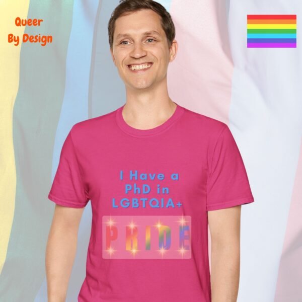 I Have a PhD in LGBTQIA_heliconia t-shirt I Have a PhD in LGBTQIA_heliconia t-shirt